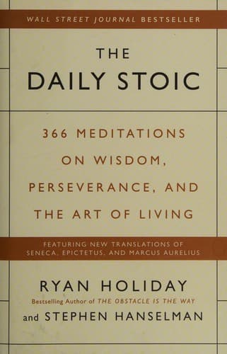 The Daily Stoic: 366 Meditations on Wisdom, Perseverance, and the Art of Living